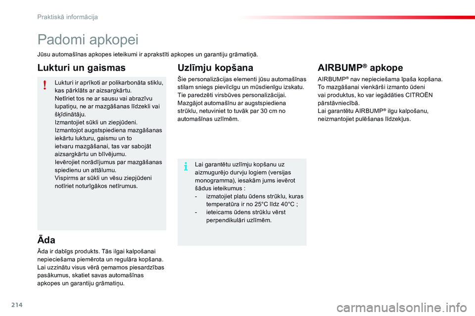 CITROEN C4 CACTUS 2015  Lietošanas Instrukcija (in Latvian) 214
C4-cactus_lv_Chap09_info-pratiques_ed02-2014
Padomi apkopei
Jūsu automašīnas apkopes ieteikumi ir aprakstīti apkopes un garantiju grāmatiņā.Lukturi ir aprīkoti ar polikarbonāta stiklu, 
k CITROEN C4 CACTUS 2015  Lietošanas Instrukcija (in Latvian) 214
C4-cactus_lv_Chap09_info-pratiques_ed02-2014
Padomi apkopei
Jūsu automašīnas apkopes ieteikumi ir aprakstīti apkopes un garantiju grāmatiņā.Lukturi ir aprīkoti ar polikarbonāta stiklu, 
k