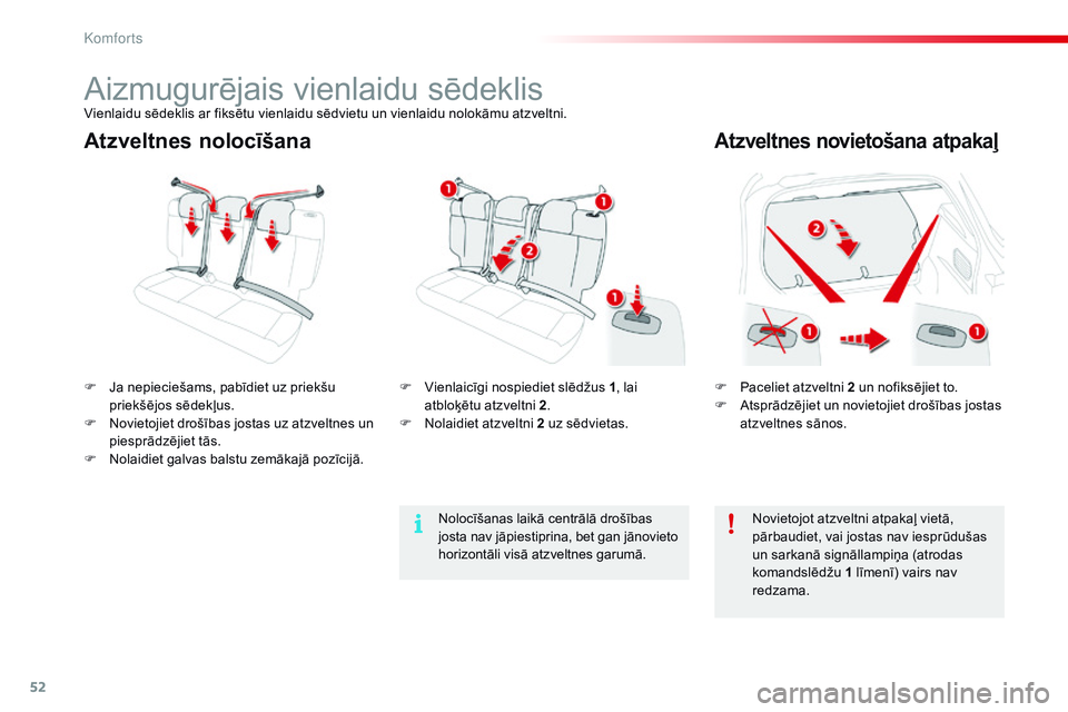 CITROEN C4 CACTUS 2015 Lietošanas Instrukcija (in Latvian) 52
C4-cactus_lv_Chap03_confort_ed02-2014
Atzveltnes nolocīšanaAtzveltnes novietošana atpakaļ
F Paceliet atzveltni 2 un nofiksējiet to.
F A tsprādzējiet un novietojiet drošības jostas
atzvelt CITROEN C4 CACTUS 2015 Lietošanas Instrukcija (in Latvian) 52
C4-cactus_lv_Chap03_confort_ed02-2014
Atzveltnes nolocīšanaAtzveltnes novietošana atpakaļ
F Paceliet atzveltni 2 un nofiksējiet to.
F A tsprādzējiet un novietojiet drošības jostas
atzvelt