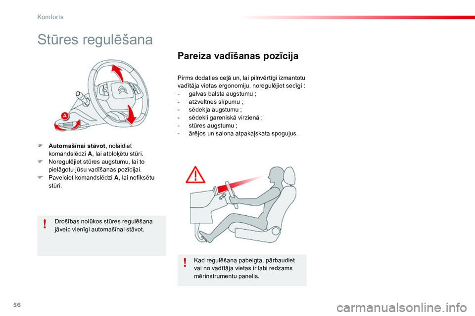 CITROEN C4 CACTUS 2015 Lietošanas Instrukcija (in Latvian) 56
C4-cactus_lv_Chap03_confort_ed02-2014
Stūres regulēšana
F Automašīnai stāvot, nolaidiet
komandslēdzi A, lai atbloķētu stūri.
F
N
oregulējiet stūres augstumu, lai to
pielāgotu jū CITROEN C4 CACTUS 2015 Lietošanas Instrukcija (in Latvian) 56
C4-cactus_lv_Chap03_confort_ed02-2014
Stūres regulēšana
F Automašīnai stāvot, nolaidiet
komandslēdzi A, lai atbloķētu stūri.
F
N
oregulējiet stūres augstumu, lai to
pielāgotu jū