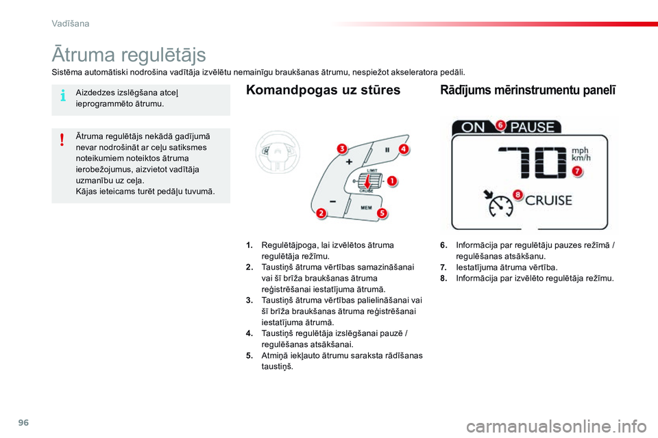 CITROEN C4 CACTUS 2015 Lietošanas Instrukcija (in Latvian) 96
C4-cactus_lv_Chap05_conduite_ed02-2014
Komandpogas uz stūres
6. Informācija par regulētāju pauzes režīmā / regulēšanas atsākšanu.
7.
I
estatījuma ātruma vērtība.
8.
I
nformācija CITROEN C4 CACTUS 2015 Lietošanas Instrukcija (in Latvian) 96
C4-cactus_lv_Chap05_conduite_ed02-2014
Komandpogas uz stūres
6. Informācija par regulētāju pauzes režīmā / regulēšanas atsākšanu.
7.
I
estatījuma ātruma vērtība.
8.
I
nformācija