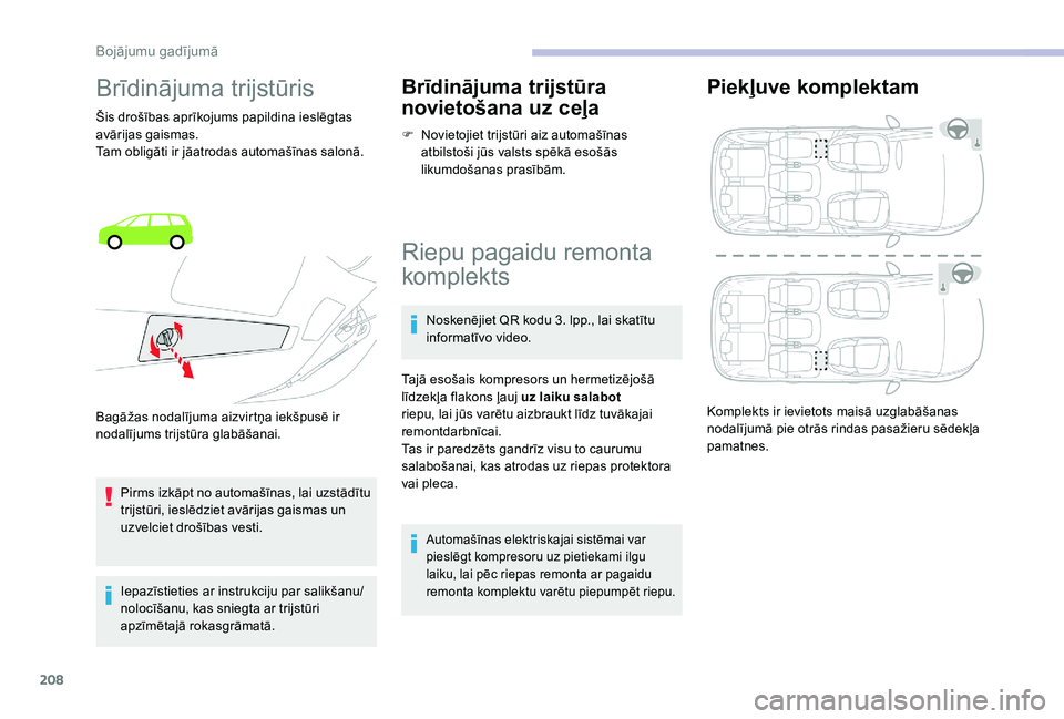 CITROEN C4 SPACETOURER 2021 Lietošanas Instrukcija (in Latvian) 208
Brīdinājuma trijstūris
Šis drošības aprīkojums papildina ieslēgtas
avārijas gaismas.
Tam obligāti ir jāatrodas automašīnas salonā.Pirms izkāpt no automašīnas, lai uzstādītu
tr CITROEN C4 SPACETOURER 2021 Lietošanas Instrukcija (in Latvian) 208
Brīdinājuma trijstūris
Šis drošības aprīkojums papildina ieslēgtas
avārijas gaismas.
Tam obligāti ir jāatrodas automašīnas salonā.Pirms izkāpt no automašīnas, lai uzstādītu
tr