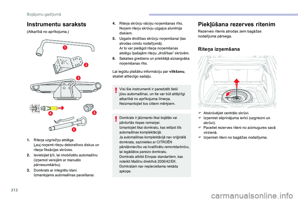 CITROEN C4 SPACETOURER 2021 Lietošanas Instrukcija (in Latvian) 212
Instrumentu saraksts
(Atkarībā no aprīkojuma.)4.
Riteņa skrūvju vāciņu noņemšanas rīks.
Noņem riteņu skrūvju uzgaļus alumīnija
diskiem.
5.Uzgalis drošības skrūvju noņemšanai ( CITROEN C4 SPACETOURER 2021 Lietošanas Instrukcija (in Latvian) 212
Instrumentu saraksts
(Atkarībā no aprīkojuma.)4.
Riteņa skrūvju vāciņu noņemšanas rīks.
Noņem riteņu skrūvju uzgaļus alumīnija
diskiem.
5.Uzgalis drošības skrūvju noņemšanai (