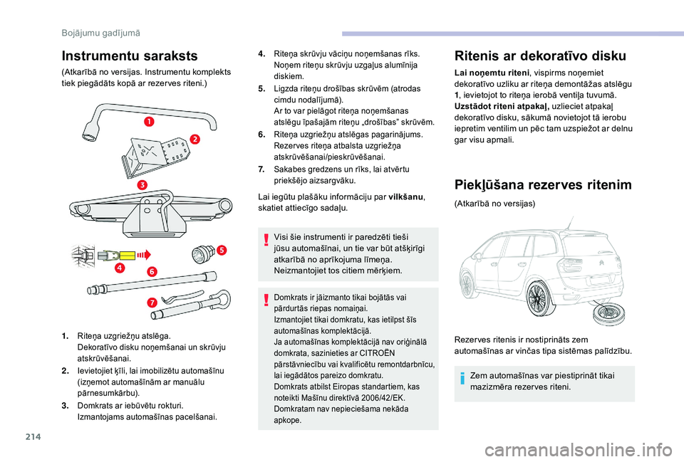 CITROEN C4 SPACETOURER 2021 Lietošanas Instrukcija (in Latvian) 214
Instrumentu saraksts
(Atkarībā no versijas. Instrumentu komplekts
tiek piegādāts kopā ar rezer ves riteni.)
1.
Riteņa uzgriežņu atslēga.
Dekoratīvo disku noņemšanai un skrūvju
atskr CITROEN C4 SPACETOURER 2021 Lietošanas Instrukcija (in Latvian) 214
Instrumentu saraksts
(Atkarībā no versijas. Instrumentu komplekts
tiek piegādāts kopā ar rezer ves riteni.)
1.
Riteņa uzgriežņu atslēga.
Dekoratīvo disku noņemšanai un skrūvju
atskr
