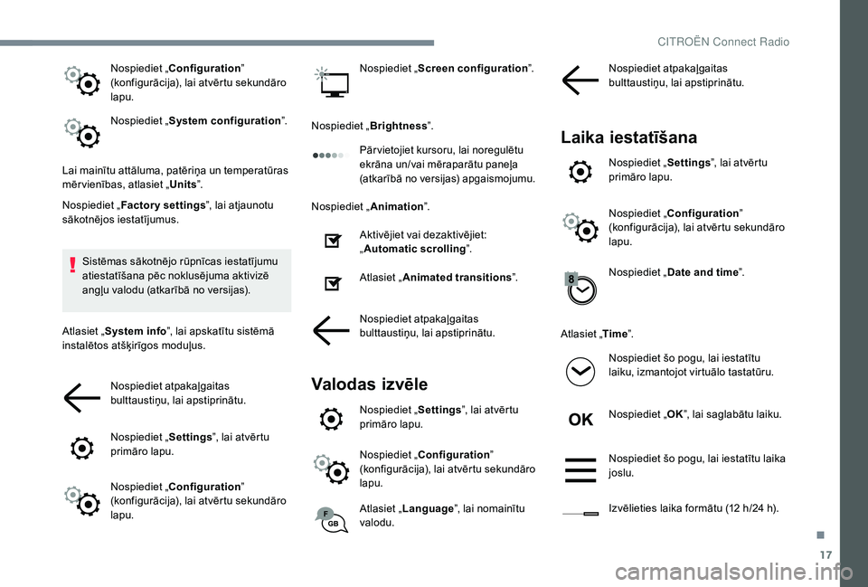 CITROEN C4 SPACETOURER 2021 Lietošanas Instrukcija (in Latvian) 17
Nospiediet „Configuration ”
(konfigurācija), lai atvērtu sekundāro
lapu.
Nospiediet „ System configuration ”.
Lai mainītu attāluma, patēriņa un temperatūras
mēr vienības, atlas CITROEN C4 SPACETOURER 2021 Lietošanas Instrukcija (in Latvian) 17
Nospiediet „Configuration ”
(konfigurācija), lai atvērtu sekundāro
lapu.
Nospiediet „ System configuration ”.
Lai mainītu attāluma, patēriņa un temperatūras
mēr vienības, atlas