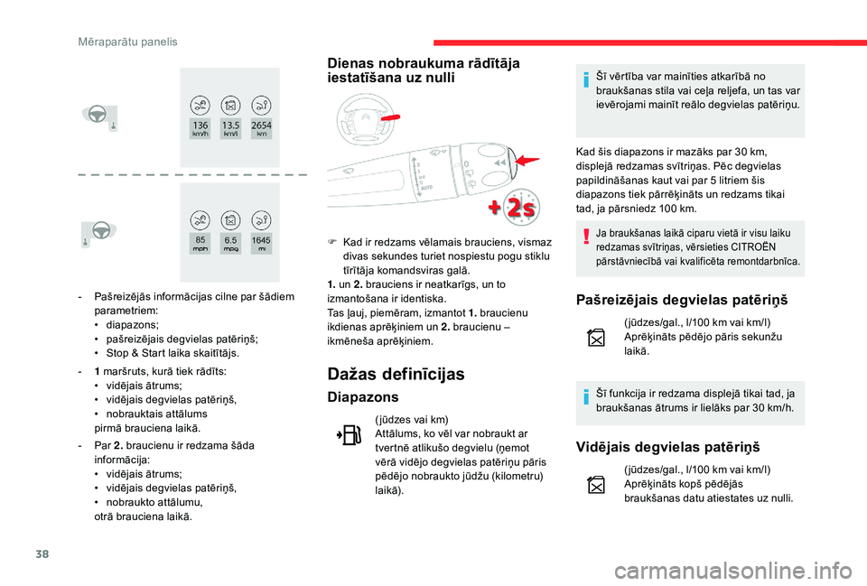 CITROEN C4 SPACETOURER 2021  Lietošanas Instrukcija (in Latvian) 38
- Pašreizējās informācijas cilne par šādiem parametriem:
•
 d

iapazons;
•
 
p
 ašreizējais degvielas patēriņš;
•
 
S
 top & Start laika skaitītājs.
-
 
1
   maršruts, kurā tie