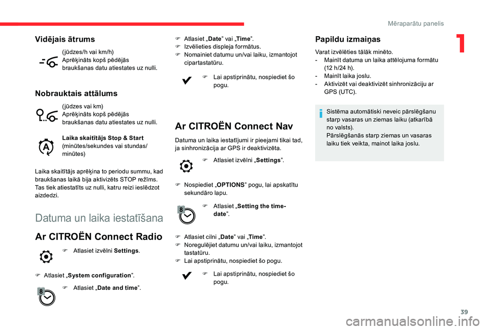 CITROEN C4 SPACETOURER 2021 Lietošanas Instrukcija (in Latvian) 39
( jūdzes/h vai km/h)
Aprēķināts kopš pēdējās
braukšanas datu atiestates uz nulli.
Nobrauktais attālums
( jūdzes vai km)
Aprēķināts kopš pēdējās
braukšanas datu atiestates uz nu CITROEN C4 SPACETOURER 2021 Lietošanas Instrukcija (in Latvian) 39
( jūdzes/h vai km/h)
Aprēķināts kopš pēdējās
braukšanas datu atiestates uz nulli.
Nobrauktais attālums
( jūdzes vai km)
Aprēķināts kopš pēdējās
braukšanas datu atiestates uz nu