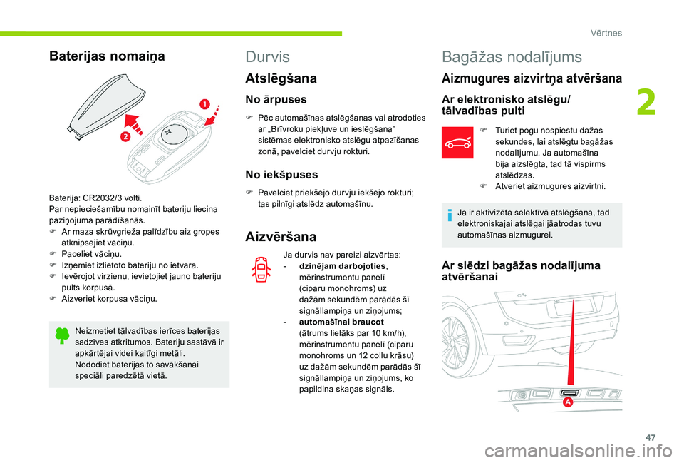 CITROEN C4 SPACETOURER 2021 Lietošanas Instrukcija (in Latvian) 47
Baterijas nomaiņa
Neizmetiet tālvadības ierīces baterijas
sadzīves atkritumos. Bateriju sastāvā ir
apkārtējai videi kaitīgi metāli.
Nododiet baterijas to savākšanai
speciāli paredz CITROEN C4 SPACETOURER 2021 Lietošanas Instrukcija (in Latvian) 47
Baterijas nomaiņa
Neizmetiet tālvadības ierīces baterijas
sadzīves atkritumos. Bateriju sastāvā ir
apkārtējai videi kaitīgi metāli.
Nododiet baterijas to savākšanai
speciāli paredz