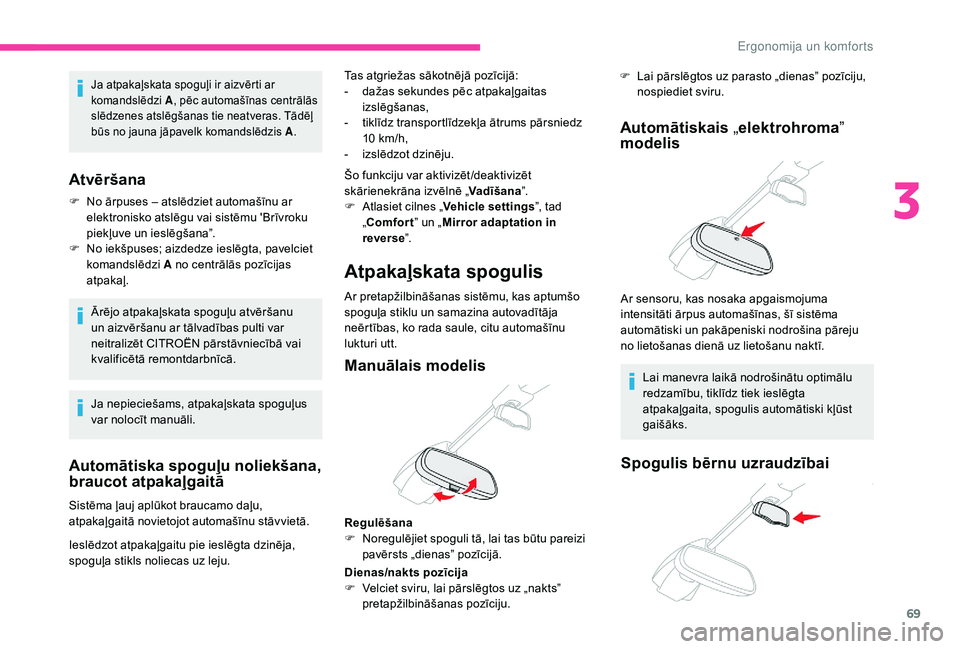 CITROEN C4 SPACETOURER 2021 Lietošanas Instrukcija (in Latvian) 69
Automātiska spoguļu noliekšana,
braucot atpakaļgaitā
Sistēma ļauj aplūkot braucamo daļu,
atpakaļgaitā novietojot automašīnu stāvvietā.Tas atgriežas sākotnējā pozīcijā:
-
d
CITROEN C4 SPACETOURER 2021 Lietošanas Instrukcija (in Latvian) 69
Automātiska spoguļu noliekšana,
braucot atpakaļgaitā
Sistēma ļauj aplūkot braucamo daļu,
atpakaļgaitā novietojot automašīnu stāvvietā.Tas atgriežas sākotnējā pozīcijā:
-
d