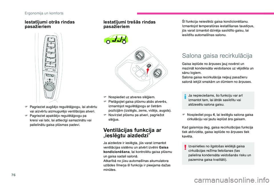 CITROEN C4 SPACETOURER 2021 Lietošanas Instrukcija (in Latvian) 76
Iestatījumi otrās rindas
pasažieriemIestatījumi trešās rindas
pasažieriem
Ventilācijas funkcija ar
„
ieslēgtu aizdedzi ”
F Pagrieziet augšējo regulētājpogu, lai atvērtu
vai ai CITROEN C4 SPACETOURER 2021 Lietošanas Instrukcija (in Latvian) 76
Iestatījumi otrās rindas
pasažieriemIestatījumi trešās rindas
pasažieriem
Ventilācijas funkcija ar
„
ieslēgtu aizdedzi ”
F Pagrieziet augšējo regulētājpogu, lai atvērtu
vai ai