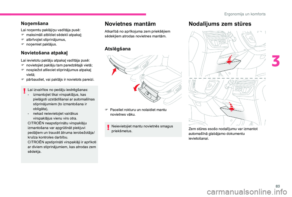 CITROEN C4 SPACETOURER 2021 Lietošanas Instrukcija (in Latvian) 83
Noņemšana
Lai noņemtu paklājiņu vadītāja pusē:
F m aksimāli atbīdiet sēdekli atpakaļ;
F
a
tbrīvojiet stiprinājumus,
F
n
oņemiet paklājus.
Novietošana atpakaļ
Lai ievietotu p CITROEN C4 SPACETOURER 2021 Lietošanas Instrukcija (in Latvian) 83
Noņemšana
Lai noņemtu paklājiņu vadītāja pusē:
F m aksimāli atbīdiet sēdekli atpakaļ;
F
a
tbrīvojiet stiprinājumus,
F
n
oņemiet paklājus.
Novietošana atpakaļ
Lai ievietotu p