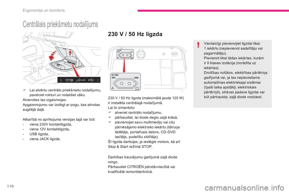 CITROEN C4 SPACETOURER 2018 Lietošanas Instrukcija (in Latvian) 110
C4-Picasso-II_lv_Chap03_ergonomie-confort_ed02-2016
Centrālais priekšmetu nodalījums
F Lai atvērtu centrālo priekšmetu nodalījumu, pavelciet rokturi un nolaidiet vāku.
Atveroties tas izgai CITROEN C4 SPACETOURER 2018 Lietošanas Instrukcija (in Latvian) 110
C4-Picasso-II_lv_Chap03_ergonomie-confort_ed02-2016
Centrālais priekšmetu nodalījums
F Lai atvērtu centrālo priekšmetu nodalījumu, pavelciet rokturi un nolaidiet vāku.
Atveroties tas izgai
