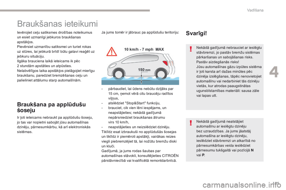CITROEN C4 SPACETOURER 2018 Lietošanas Instrukcija (in Latvian) 125
C4-Picasso-II_lv_Chap04_conduite_ed02-2016
Braukšanas ieteikumi
Ievērojiet ceļu satiksmes drošības noteikumus
un esiet uzmanīgi jebkuros braukšanas
apstākļos.
Pievērsiet uzmanību sati CITROEN C4 SPACETOURER 2018 Lietošanas Instrukcija (in Latvian) 125
C4-Picasso-II_lv_Chap04_conduite_ed02-2016
Braukšanas ieteikumi
Ievērojiet ceļu satiksmes drošības noteikumus
un esiet uzmanīgi jebkuros braukšanas
apstākļos.
Pievērsiet uzmanību sati