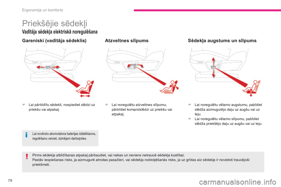 CITROEN C4 SPACETOURER 2018 Lietošanas Instrukcija (in Latvian) 78
C4-Picasso-II_lv_Chap03_ergonomie-confort_ed02-2016
Priekšējie sēdekļi
Vadītāja sēdekļa elektriskā noregulēšana
F Lai pārbīdītu sēdekli, nospiediet slēdzi uz priekšu vai atpakaļ. CITROEN C4 SPACETOURER 2018 Lietošanas Instrukcija (in Latvian) 78
C4-Picasso-II_lv_Chap03_ergonomie-confort_ed02-2016
Priekšējie sēdekļi
Vadītāja sēdekļa elektriskā noregulēšana
F Lai pārbīdītu sēdekli, nospiediet slēdzi uz priekšu vai atpakaļ.