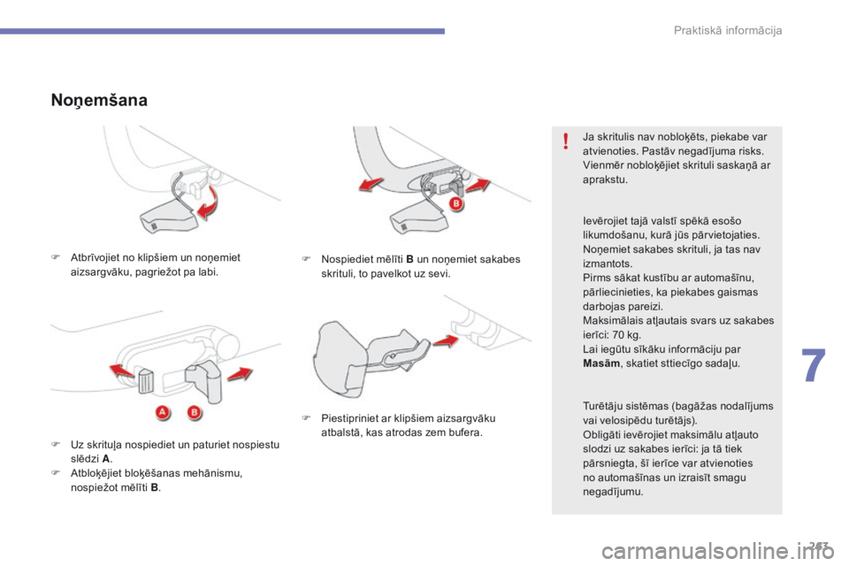 CITROEN C4 SPACETOURER 2016 Lietošanas Instrukcija (in Latvian) 263
C4-Picasso-II_lv_Chap07_info-pratiques_ed01-2016
F Atbrīvojiet no klipšiem un noņemiet aizsargvāku, pagriežot pa labi.
Noņemšana
F Nospiediet mēlīti B un noņemiet sakabes
skrituli, to CITROEN C4 SPACETOURER 2016 Lietošanas Instrukcija (in Latvian) 263
C4-Picasso-II_lv_Chap07_info-pratiques_ed01-2016
F Atbrīvojiet no klipšiem un noņemiet aizsargvāku, pagriežot pa labi.
Noņemšana
F Nospiediet mēlīti B un noņemiet sakabes
skrituli, to