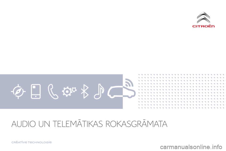 CITROEN C4 SPACETOURER 2016  Lietošanas Instrukcija (in Latvian) Transversal-Citroen_lv_Chap00
   AUDIO  UN  TELEM�TIKAS  ROKASGR�MATA    