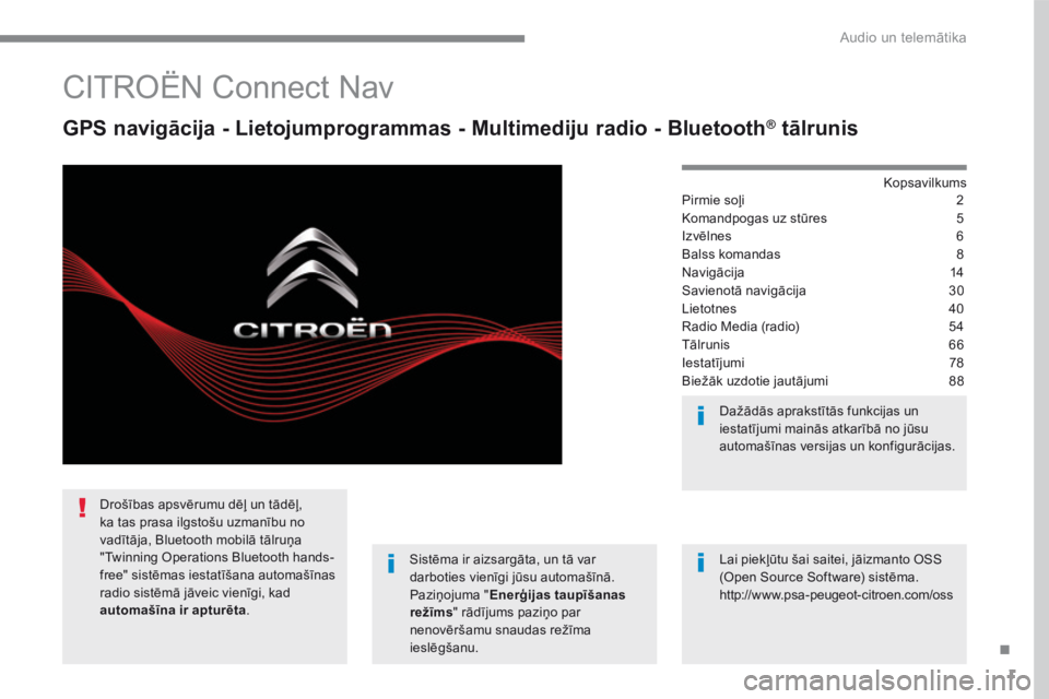 CITROEN C4 SPACETOURER 2016  Lietošanas Instrukcija (in Latvian) 1
.
 Audio un telemātika 
       C I T R O Ë N   C o n n e c t   N a v  
  GPS navigācija - Lietojumprogrammas - Multimediju radio - Bluetooth ®  GPS navigācija - Lietojumprogrammas - Multimediju