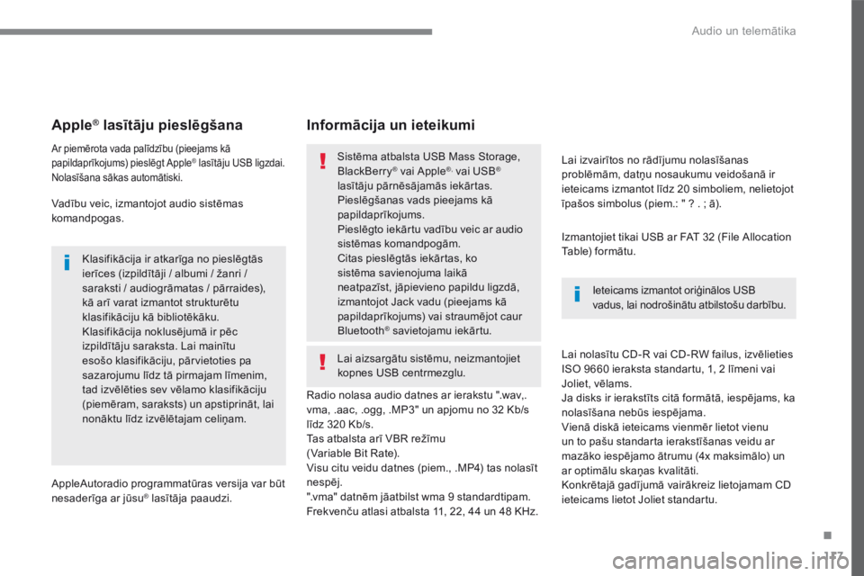 CITROEN C4 SPACETOURER 2016  Lietošanas Instrukcija (in Latvian) 117
.
 Audio un telemātika 
Transversal-Citroen_lv_Chap02_RCC-2-2-0_ed01-2016
Apple ®Apple ®Apple   lasītāju pieslēgšana  ®  lasītāju pieslēgšana  ®
  Ar piemērota vada palīdzību (piee