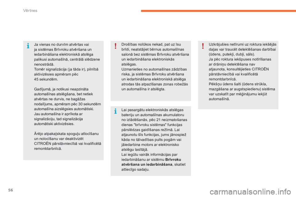CITROEN C4 SPACETOURER 2016 Lietošanas Instrukcija (in Latvian) 56
C4-Picasso-II_lv_Chap02_ouvertures_ed01-2016
Drošības nolūkos nekad, pat uz īsu
brīdi, neatstājiet bērnus automašīnas
salonā bez sistēmas Brīvroku atvēršana
un iedarbināšana elek CITROEN C4 SPACETOURER 2016 Lietošanas Instrukcija (in Latvian) 56
C4-Picasso-II_lv_Chap02_ouvertures_ed01-2016
Drošības nolūkos nekad, pat uz īsu
brīdi, neatstājiet bērnus automašīnas
salonā bez sistēmas Brīvroku atvēršana
un iedarbināšana elek
