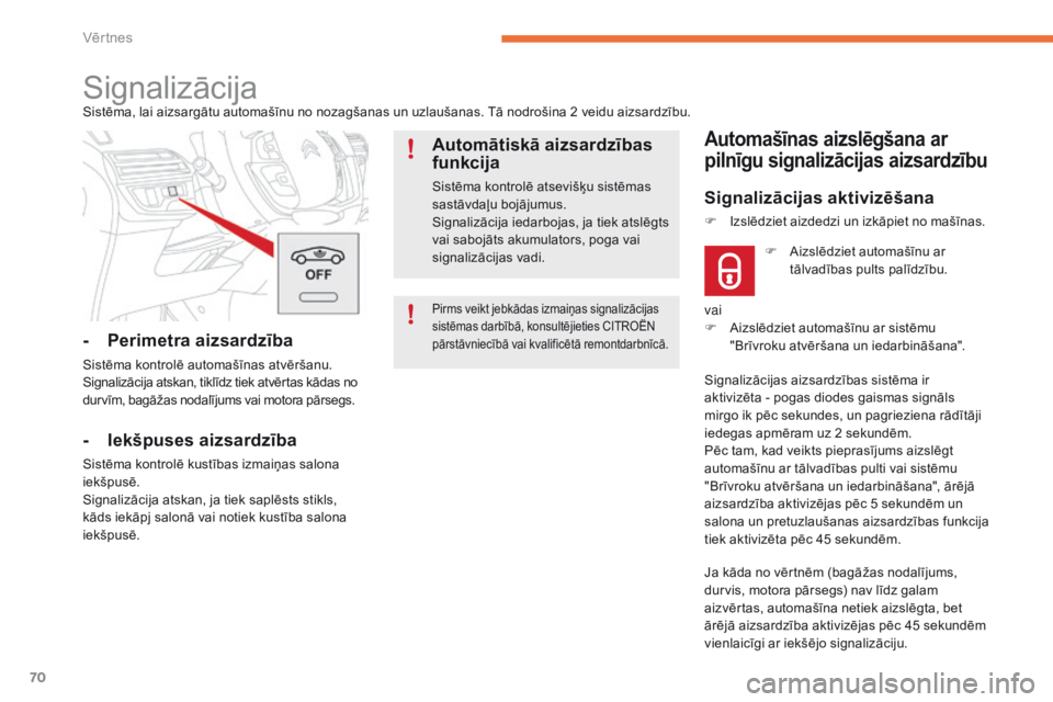 CITROEN C4 SPACETOURER 2016 Lietošanas Instrukcija (in Latvian) 70
C4-Picasso-II_lv_Chap02_ouvertures_ed01-2016
Pirms veikt jebkādas izmaiņas signalizācijas
sistēmas darbībā, konsultējieties CITROËN
pārstāvniecībā vai kvalificētā remontdarbnīcā.
CITROEN C4 SPACETOURER 2016 Lietošanas Instrukcija (in Latvian) 70
C4-Picasso-II_lv_Chap02_ouvertures_ed01-2016
Pirms veikt jebkādas izmaiņas signalizācijas
sistēmas darbībā, konsultējieties CITROËN
pārstāvniecībā vai kvalificētā remontdarbnīcā.