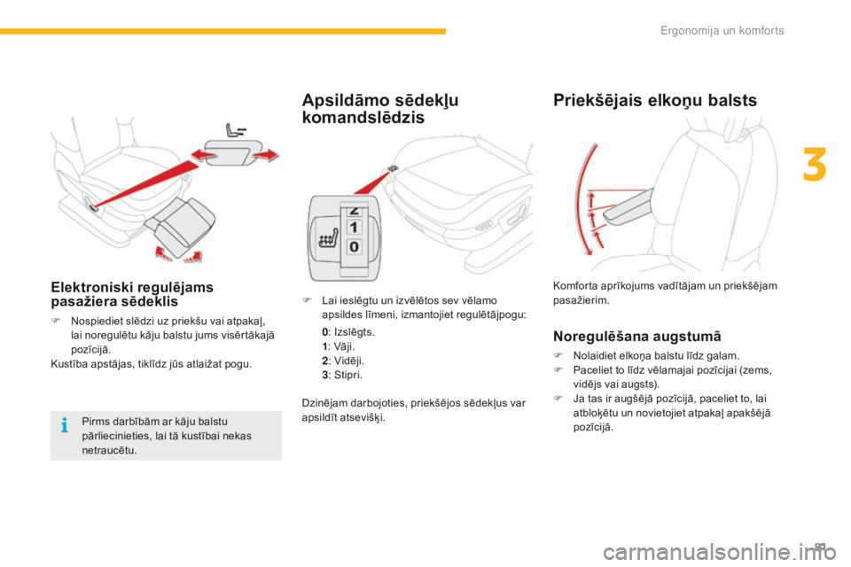 CITROEN C4 SPACETOURER 2016 Lietošanas Instrukcija (in Latvian) 81
C4-Picasso-II_lv_Chap03_ergonomie-confort_ed01-2016
Apsildāmo sēdekļu
komandslēdzis
F Lai ieslēgtu un izvēlētos sev vēlamo apsildes līmeni, izmantojiet regulētājpogu:
0: Izslēgts.
1 : CITROEN C4 SPACETOURER 2016 Lietošanas Instrukcija (in Latvian) 81
C4-Picasso-II_lv_Chap03_ergonomie-confort_ed01-2016
Apsildāmo sēdekļu
komandslēdzis
F Lai ieslēgtu un izvēlētos sev vēlamo apsildes līmeni, izmantojiet regulētājpogu:
0: Izslēgts.
1 :