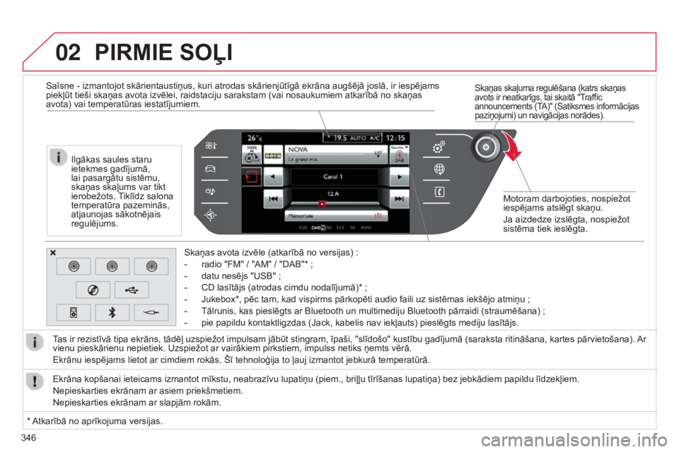 CITROEN C4 SPACETOURER 2015  Lietošanas Instrukcija (in Latvian) 02
346
C4-Picasso-II_lv_Chap10b_SMEGplus_ed01-2014
Skaņas skaļuma regulēšana (katrs skaņas 
avots ir neatkarīgs, tai skaitā "Traffic 
announcements (TA)" (Satiksmes informācijas 
pazi