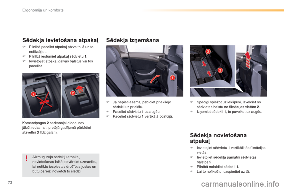 CITROEN C5 2016  Lietošanas Instrukcija (in Latvian) 72
C5_lv_Chap03_ergo-et-confort_ed01-2015
Sēdekļa izņemšana
Sēdekļa ievietošana atpakaļ
F Pilnībā paceliet atpakaļ atzveltni 3 un to 
nofiksējiet.
F
 
P
 ilnībā iestumiet atpakaļ sēdvi