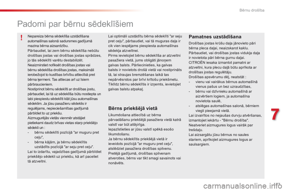CITROEN C5 2015 Lietošanas Instrukcija (in Latvian) 177
C5_lv_Chap07_securite-enfant_ed01-2014
Padomi par bērnu sēdeklīšiem
Bērns priekšējā vietā
Likumdošana attiecībā uz bērna
pārvadāšanu priekšējā pasažiera vietā katrā
valstī CITROEN C5 2015 Lietošanas Instrukcija (in Latvian) 177
C5_lv_Chap07_securite-enfant_ed01-2014
Padomi par bērnu sēdeklīšiem
Bērns priekšējā vietā
Likumdošana attiecībā uz bērna
pārvadāšanu priekšējā pasažiera vietā katrā
valstī