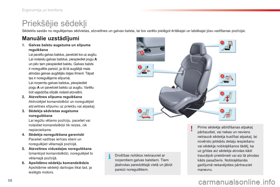 CITROEN C5 2015 Lietošanas Instrukcija (in Latvian) 58
C5_lv_Chap03_ergo-et-confort_ed01-2014
Priekšējie sēdekļi
Manuālie uzstādījumi
1. Galvas balstu augstuma un slīpuma regulēšana
Lai paceltu galvas balstus, pavelciet tos uz augšu. Lai CITROEN C5 2015 Lietošanas Instrukcija (in Latvian) 58
C5_lv_Chap03_ergo-et-confort_ed01-2014
Priekšējie sēdekļi
Manuālie uzstādījumi
1. Galvas balstu augstuma un slīpuma regulēšana
Lai paceltu galvas balstus, pavelciet tos uz augšu. Lai