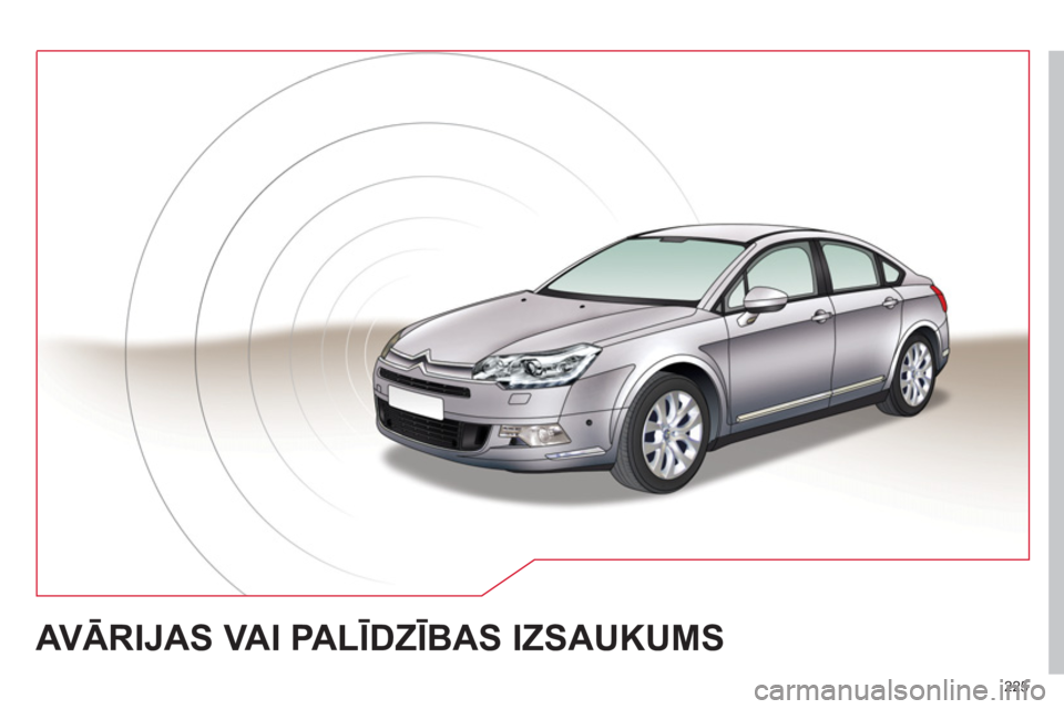 CITROEN C5 2012  Lietošanas Instrukcija (in Latvian) 225
AVĀRIJAS VAI PALĪDZĪBAS IZSAUKUMS  