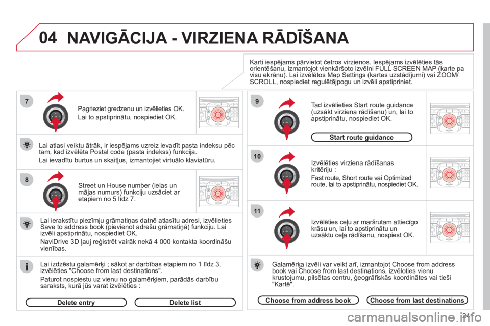 CITROEN C5 2012 Lietošanas Instrukcija (in Latvian) 241
04
2ABC3DEF5JKL4GHI6MNO8TUV7PQRS9WXYZ0*#
1RADIO MEDIANAV ESC TRAFFIC
SETUPADDR
BOOK7
8
9
10
11
2ABC3DEF5JKL4GHI6MNO8TUV7PQRS9WXYZ0*#
1RADIO MEDIANAV ESC TRAFFIC
SETUPADDR
BOOK
2ABC3DEF5JKL4GHI6MNO CITROEN C5 2012 Lietošanas Instrukcija (in Latvian) 241
04
2ABC3DEF5JKL4GHI6MNO8TUV7PQRS9WXYZ0*#
1RADIO MEDIANAV ESC TRAFFIC
SETUPADDR
BOOK7
8
9
10
11
2ABC3DEF5JKL4GHI6MNO8TUV7PQRS9WXYZ0*#
1RADIO MEDIANAV ESC TRAFFIC
SETUPADDR
BOOK
2ABC3DEF5JKL4GHI6MNO