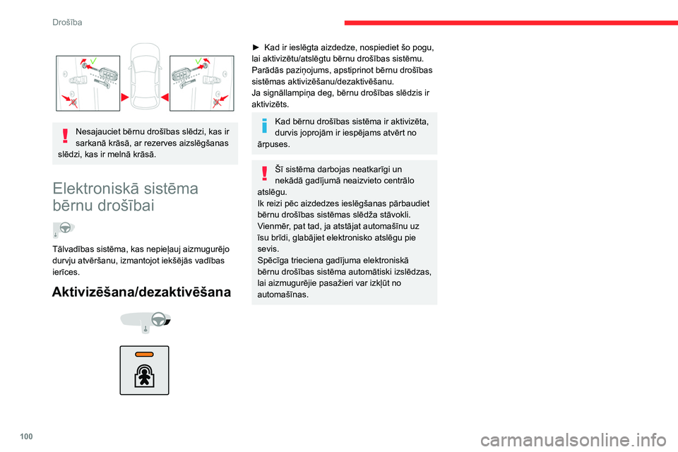 CITROEN C5 AIRCROSS 2022 Lietošanas Instrukcija (in Latvian) 100
Drošība
Nesajauciet bērnu drošības slēdzi, kas ir
sarkanā krāsā, ar rezerves aizslēgšanas
slēdzi, kas ir melnā krāsā.
Elektroniskā sistēma
bērnu drošībai
Tālvadības s CITROEN C5 AIRCROSS 2022 Lietošanas Instrukcija (in Latvian) 100
Drošība
Nesajauciet bērnu drošības slēdzi, kas ir
sarkanā krāsā, ar rezerves aizslēgšanas
slēdzi, kas ir melnā krāsā.
Elektroniskā sistēma
bērnu drošībai
Tālvadības s
