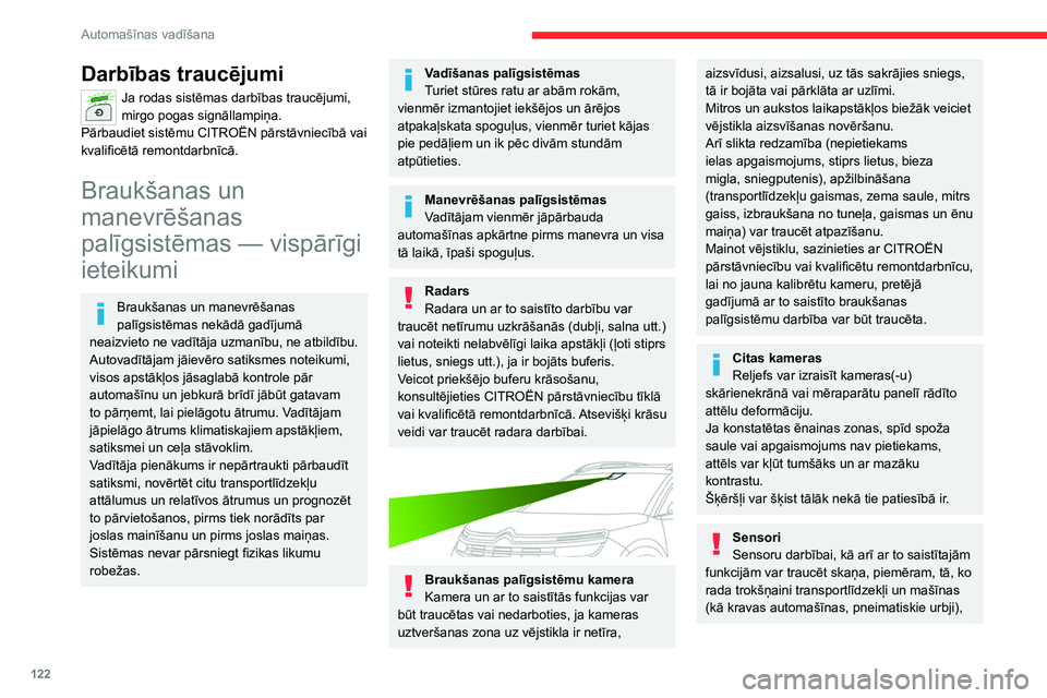 CITROEN C5 AIRCROSS 2022 Lietošanas Instrukcija (in Latvian) 122
Automašīnas vadīšana
sniega uzkrāšanās vai nokritušās lapas uz
ceļa, kā arī ja ir bojāti buferi vai spoguļi.
Ieslēdzot atpakaļgaitu, par to, ka sensori var
būt netīri, ziņo sk CITROEN C5 AIRCROSS 2022 Lietošanas Instrukcija (in Latvian) 122
Automašīnas vadīšana
sniega uzkrāšanās vai nokritušās lapas uz
ceļa, kā arī ja ir bojāti buferi vai spoguļi.
Ieslēdzot atpakaļgaitu, par to, ka sensori var
būt netīri, ziņo sk
