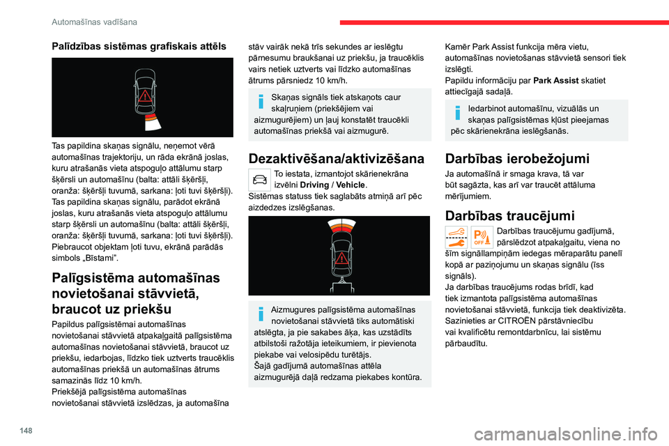 CITROEN C5 AIRCROSS 2022 Lietošanas Instrukcija (in Latvian) 148
Automašīnas vadīšana
Top Rear Vision - Top 360 Vision
Skatiet vispārīgos ieteikumus par braukšanas
un manevrēšanas palīgsistēmu lietošanu.
Kamēr dzinējs darbojas, šīs sistēma CITROEN C5 AIRCROSS 2022 Lietošanas Instrukcija (in Latvian) 148
Automašīnas vadīšana
Top Rear Vision - Top 360 Vision
Skatiet vispārīgos ieteikumus par braukšanas
un manevrēšanas palīgsistēmu lietošanu.
Kamēr dzinējs darbojas, šīs sistēma