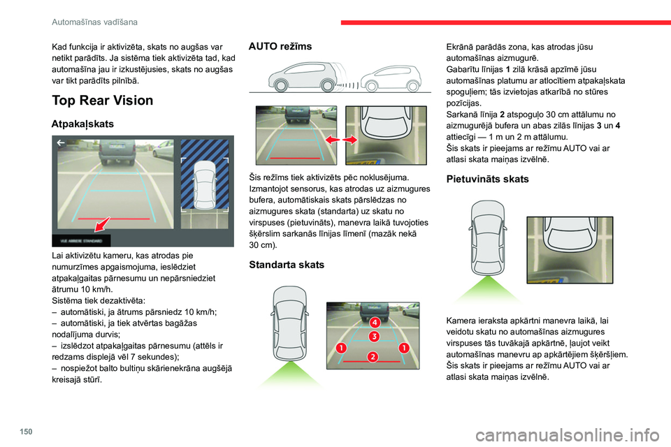 CITROEN C5 AIRCROSS 2022 Lietošanas Instrukcija (in Latvian) 150
Automašīnas vadīšana
Šķēršļi var šķist tālāk nekā tie patiesībā
i r.
Manevra laikā ir svarīgi uzraudzīt
automašīnas sānus, izmantojot atpakaļskata
spoguļus.
Sensori novi CITROEN C5 AIRCROSS 2022 Lietošanas Instrukcija (in Latvian) 150
Automašīnas vadīšana
Šķēršļi var šķist tālāk nekā tie patiesībā
i r.
Manevra laikā ir svarīgi uzraudzīt
automašīnas sānus, izmantojot atpakaļskata
spoguļus.
Sensori novi