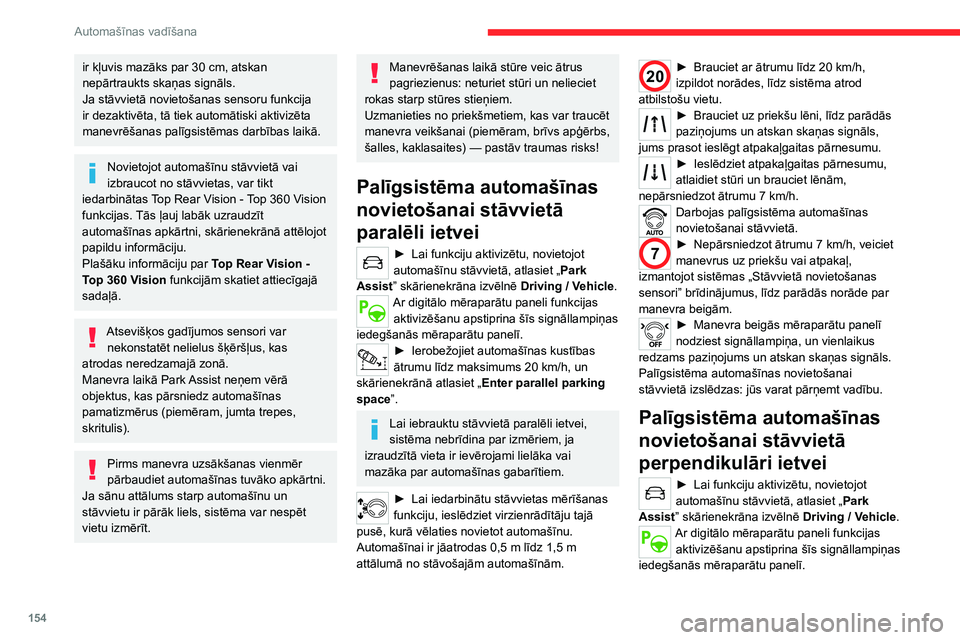 CITROEN C5 AIRCROSS 2022 Lietošanas Instrukcija (in Latvian) 154
Automašīnas vadīšana
ir kļuvis mazāks par 30 cm, atskan
nepārtraukts skaņas signāls.
Ja stāvvietā novietošanas sensoru funkcija
ir dezaktivēta, tā tiek automātiski aktivizēta
ma CITROEN C5 AIRCROSS 2022 Lietošanas Instrukcija (in Latvian) 154
Automašīnas vadīšana
ir kļuvis mazāks par 30 cm, atskan
nepārtraukts skaņas signāls.
Ja stāvvietā novietošanas sensoru funkcija
ir dezaktivēta, tā tiek automātiski aktivizēta
ma