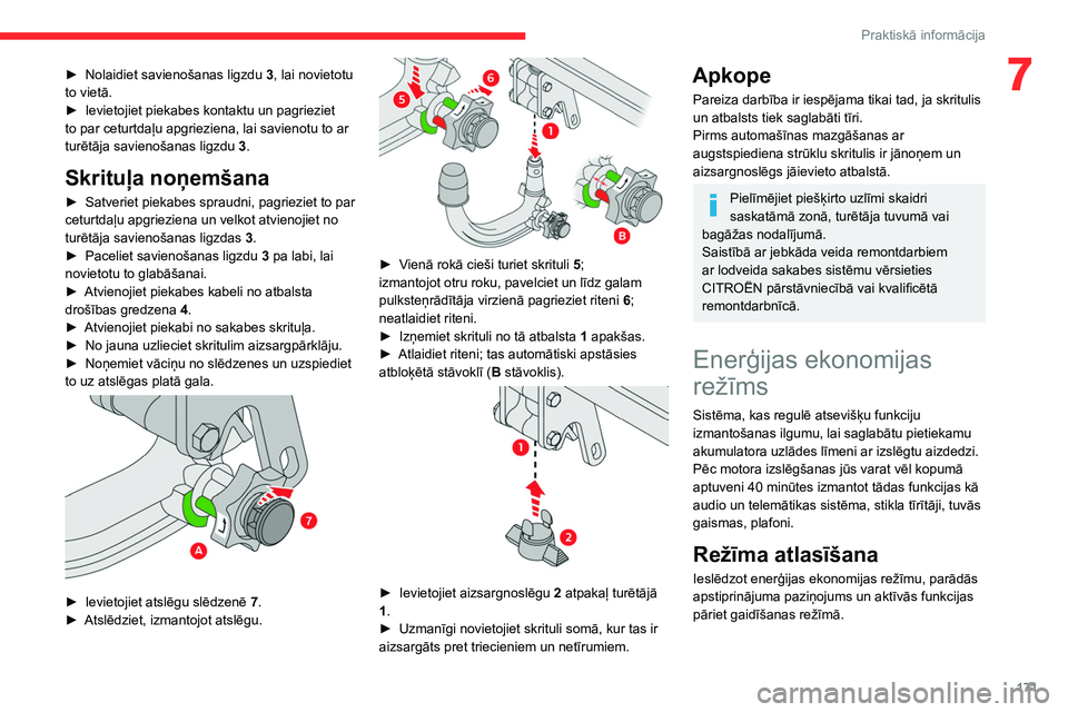CITROEN C5 AIRCROSS 2022 Lietošanas Instrukcija (in Latvian) 171
Praktiskā informācija
7► Nolaidiet savienošanas ligzdu 3 , lai novietotu
to vietā.
►
Ievietojiet piekabes kontaktu un pagrieziet
to par ceturtdaļu apgrieziena, lai savienotu to ar
tu CITROEN C5 AIRCROSS 2022 Lietošanas Instrukcija (in Latvian) 171
Praktiskā informācija
7► Nolaidiet savienošanas ligzdu 3 , lai novietotu
to vietā.
►
Ievietojiet piekabes kontaktu un pagrieziet
to par ceturtdaļu apgrieziena, lai savienotu to ar
tu