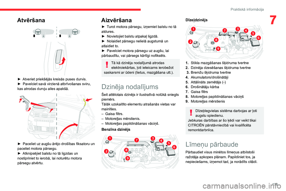 CITROEN C5 AIRCROSS 2022 Lietošanas Instrukcija (in Latvian) 175
Praktiskā informācija
7Atvēršana
► Atveriet priekšējās kreisās puses durvis.
► Pavelciet savā virzienā atbrīvošanas sviru,
kas atrodas durvju ailes apakšā.
► Pacel CITROEN C5 AIRCROSS 2022 Lietošanas Instrukcija (in Latvian) 175
Praktiskā informācija
7Atvēršana
► Atveriet priekšējās kreisās puses durvis.
► Pavelciet savā virzienā atbrīvošanas sviru,
kas atrodas durvju ailes apakšā.
► Pacel