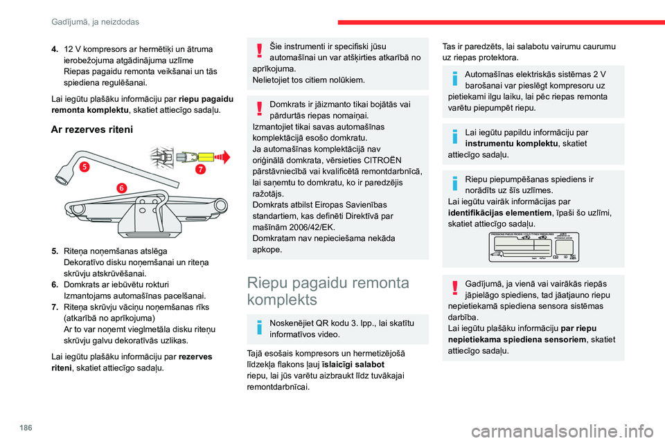 CITROEN C5 AIRCROSS 2022 Lietošanas Instrukcija (in Latvian) 186
Gadījumā, ja neizdodas
4.12 V kompresors ar hermētiķi un ātruma
ierobežojuma atgādinājuma uzlīme
Riepas pagaidu remonta veikšanai un tās
spiediena regulēšanai.
Lai iegūtu plašā CITROEN C5 AIRCROSS 2022 Lietošanas Instrukcija (in Latvian) 186
Gadījumā, ja neizdodas
4.12 V kompresors ar hermētiķi un ātruma
ierobežojuma atgādinājuma uzlīme
Riepas pagaidu remonta veikšanai un tās
spiediena regulēšanai.
Lai iegūtu plašā