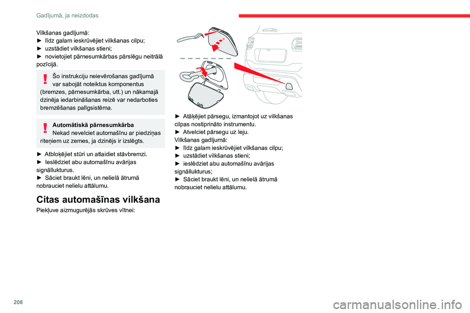 CITROEN C5 AIRCROSS 2022 Lietošanas Instrukcija (in Latvian) 208
Gadījumā, ja neizdodas
Vilkšanas gadījumā:
► līdz galam ieskrūvējiet vilkšanas cilpu;
►
uzstādiet vilkšanas stieni;
►
novietojiet pārnesumkārbas pārslēgu neitrālā
poz CITROEN C5 AIRCROSS 2022 Lietošanas Instrukcija (in Latvian) 208
Gadījumā, ja neizdodas
Vilkšanas gadījumā:
► līdz galam ieskrūvējiet vilkšanas cilpu;
►
uzstādiet vilkšanas stieni;
►
novietojiet pārnesumkārbas pārslēgu neitrālā
poz