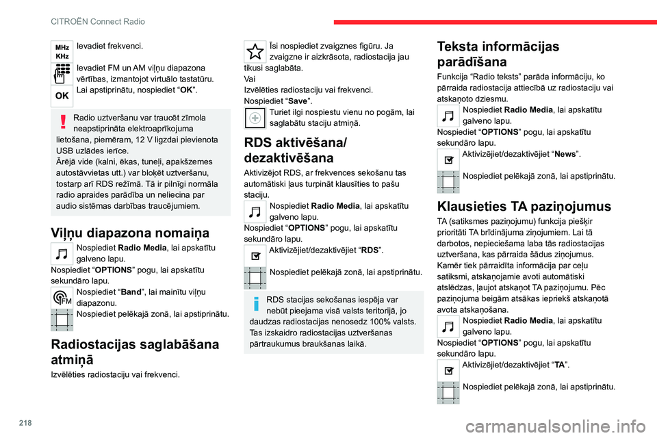 CITROEN C5 AIRCROSS 2022  Lietošanas Instrukcija (in Latvian) 218
CITROËN Connect Radio
Ievadiet frekvenci. 
Ievadiet FM un AM viļņu diapazona 
vērtības, izmantojot virtuālo tastatūru.
Lai apstiprinātu, nospiediet “OK”. 
Radio uztveršanu var traucē