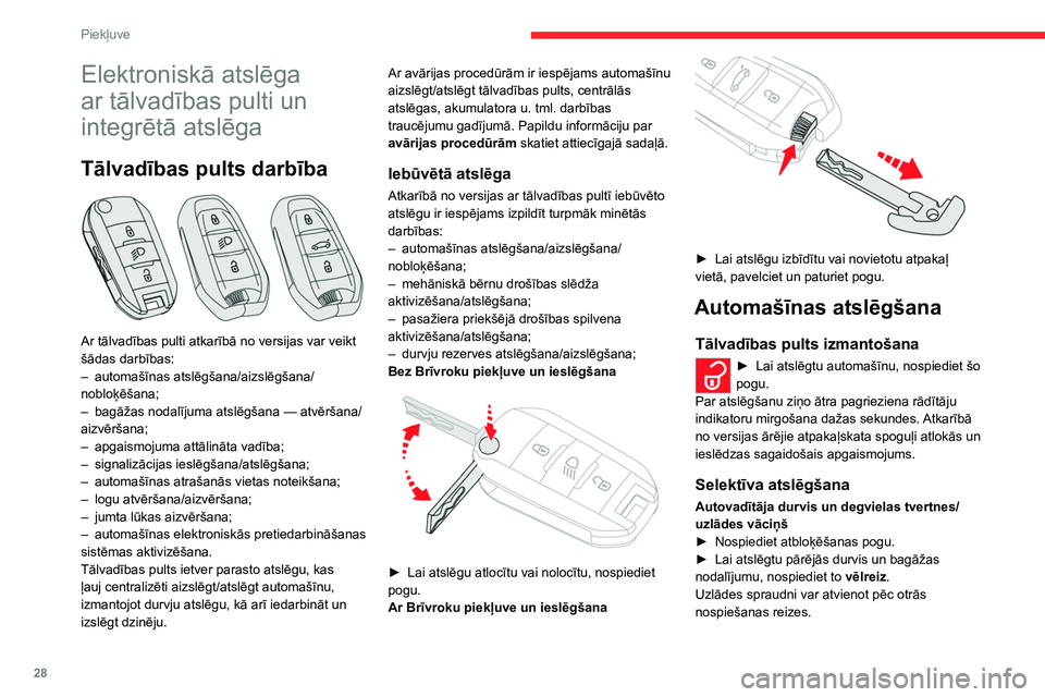 CITROEN C5 AIRCROSS 2022  Lietošanas Instrukcija (in Latvian) 28
Piekļuve 
Elektroniskā atslēga 
ar tālvadības pulti un 
integrētā atslēga
Tālvadības pults darbība 
 
Ar tālvadības pulti atkarībā no versijas var veikt 
šādas darbības:
– 
auto