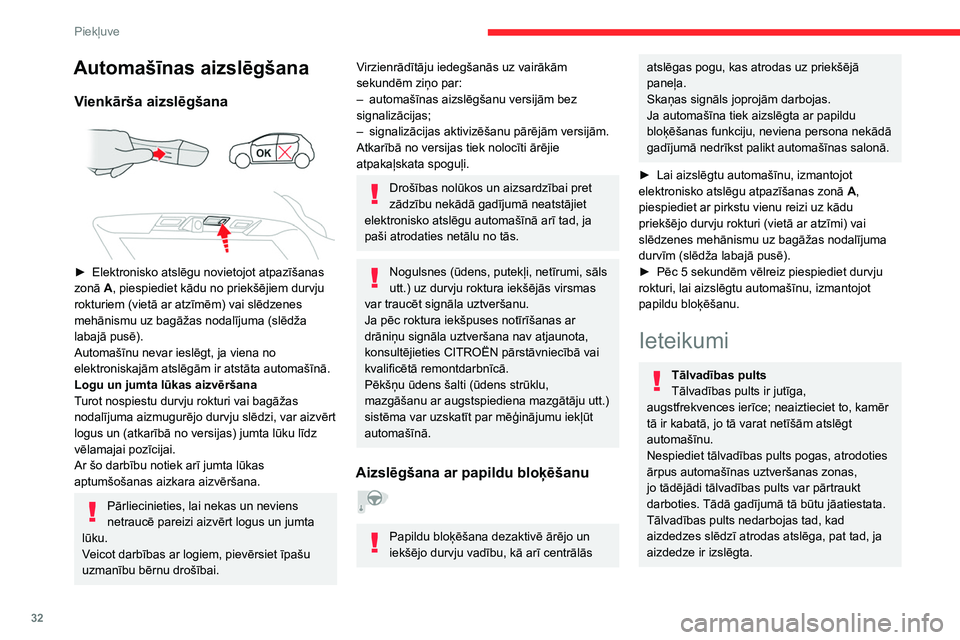 CITROEN C5 AIRCROSS 2022  Lietošanas Instrukcija (in Latvian) 32
Piekļuve 
Automašīnas aizslēgšana
Vienkārša aizslēgšana 
 
► Elektronisko atslēgu novietojot atpazīšanas 
zonā  A, piespiediet kādu no priekšējiem durvju 
rokturiem (vietā ar atz