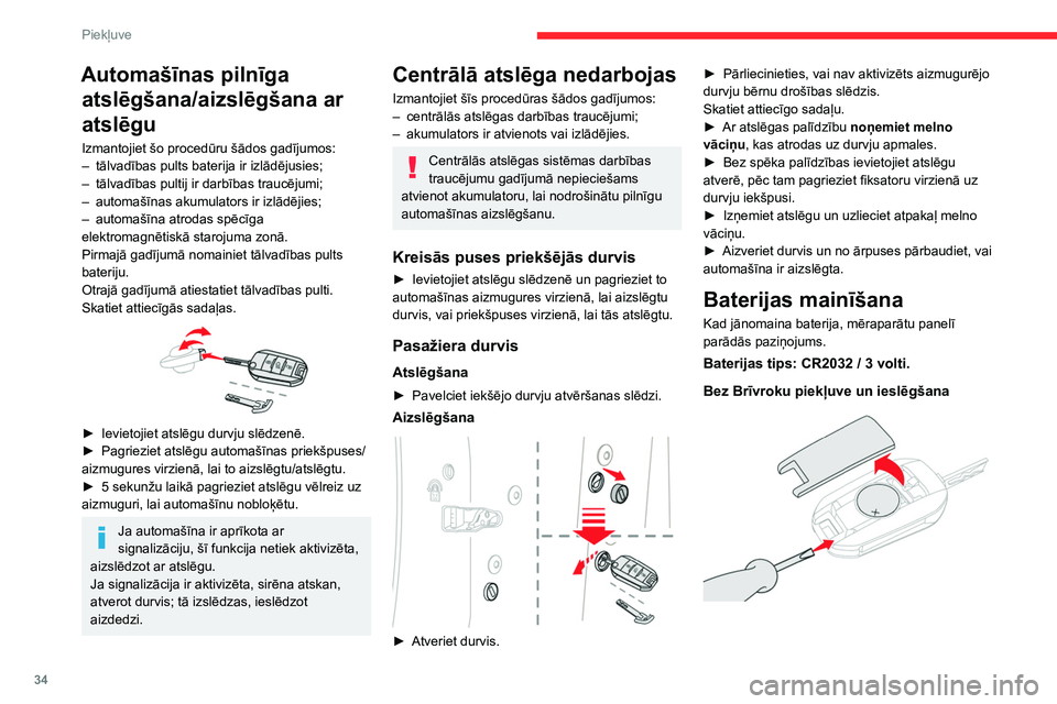 CITROEN C5 AIRCROSS 2022 Lietošanas Instrukcija (in Latvian) 34
Piekļuve
Ar Brīvroku piekļuve un ieslēgšana
► Atknipsējiet vāciņu, ievietojot mazu
skrūvgriezi atverē, un paceliet vāciņu.
► Izņemiet tukšo bateriju no ietvara.
► Ievieto CITROEN C5 AIRCROSS 2022 Lietošanas Instrukcija (in Latvian) 34
Piekļuve
Ar Brīvroku piekļuve un ieslēgšana
► Atknipsējiet vāciņu, ievietojot mazu
skrūvgriezi atverē, un paceliet vāciņu.
► Izņemiet tukšo bateriju no ietvara.
► Ievieto