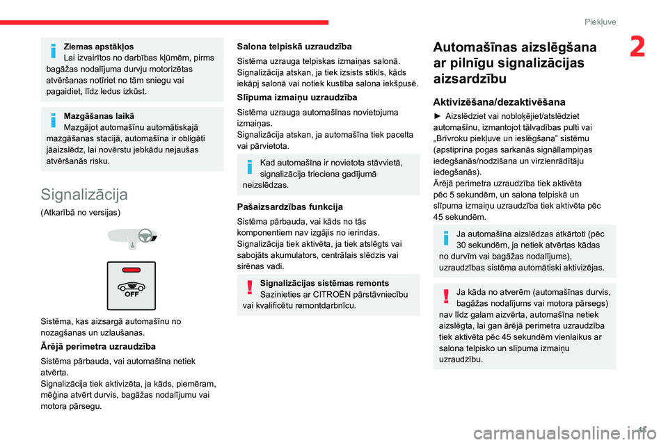 CITROEN C5 AIRCROSS 2022 Lietošanas Instrukcija (in Latvian) 41
Piekļuve
2Ziemas apstākļos
Lai izvairītos no darbības kļūmēm, pirms
bagāžas nodalījuma durvju motorizētas
atvēršanas notīriet no tām sniegu vai
pagaidiet, līdz ledus izkūst.
M CITROEN C5 AIRCROSS 2022 Lietošanas Instrukcija (in Latvian) 41
Piekļuve
2Ziemas apstākļos
Lai izvairītos no darbības kļūmēm, pirms
bagāžas nodalījuma durvju motorizētas
atvēršanas notīriet no tām sniegu vai
pagaidiet, līdz ledus izkūst.
M