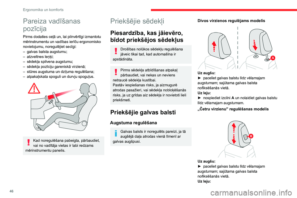 CITROEN C5 AIRCROSS 2022 Lietošanas Instrukcija (in Latvian) 46
Ergonomika un komforts
Pareiza vadīšanas
pozīcija
Pirms dodaties ceļā un, lai pilnvērtīgi izmantotu
mērinstrumentu un vadības ierīču ergonomisko
novietojumu, noregulējiet secīgi:
CITROEN C5 AIRCROSS 2022 Lietošanas Instrukcija (in Latvian) 46
Ergonomika un komforts
Pareiza vadīšanas
pozīcija
Pirms dodaties ceļā un, lai pilnvērtīgi izmantotu
mērinstrumentu un vadības ierīču ergonomisko
novietojumu, noregulējiet secīgi: