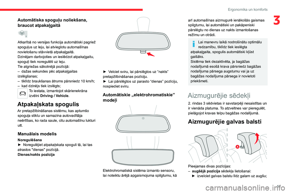 CITROEN C5 AIRCROSS 2022 Lietošanas Instrukcija (in Latvian) 51
Ergonomika un komforts
3Automātiska spoguļu noliekšana, braucot atpakaļgaitā
Atkarībā no versijas funkcija automātiski pagriež
spoguļus uz leju, lai atvieglotu automašīnas
novieto CITROEN C5 AIRCROSS 2022 Lietošanas Instrukcija (in Latvian) 51
Ergonomika un komforts
3Automātiska spoguļu noliekšana, braucot atpakaļgaitā
Atkarībā no versijas funkcija automātiski pagriež
spoguļus uz leju, lai atvieglotu automašīnas
novieto