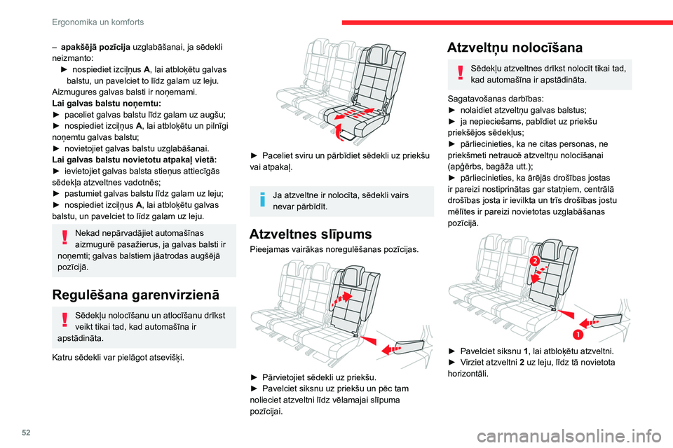 CITROEN C5 AIRCROSS 2022  Lietošanas Instrukcija (in Latvian) 52
Ergonomika un komforts
Atzveltņu novietošana atpakaļ vietā
Pirms ārējo sēdekļu atzveltnes 
pacelšanas sākotnējā pozīcijā, lūdzu, 
izvelciet drošības jostu un minētās darbības 
l