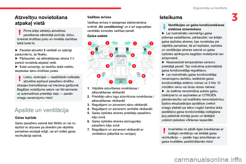 CITROEN C5 AIRCROSS 2022 Lietošanas Instrukcija (in Latvian) 53
Ergonomika un komforts
3Atzveltņu novietošana atpakaļ vietā
Pirms ārējo sēdekļu atzveltnes
pacelšanas sākotnējā pozīcijā, lūdzu,
izvelciet drošības jostu un minētās darbības
CITROEN C5 AIRCROSS 2022 Lietošanas Instrukcija (in Latvian) 53
Ergonomika un komforts
3Atzveltņu novietošana atpakaļ vietā
Pirms ārējo sēdekļu atzveltnes
pacelšanas sākotnējā pozīcijā, lūdzu,
izvelciet drošības jostu un minētās darbības