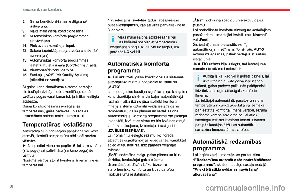 CITROEN C5 AIRCROSS 2022 Lietošanas Instrukcija (in Latvian) 56
Ergonomika un komforts
Funkcija “Gaisa kvalitātes
sistēma” (AQS)
Šī funkcija, izmantojot gaisa piesārņojuma
sensoru, automātiski aktivizē salona gaisa
recirkulāciju, tiklīdz ārēj CITROEN C5 AIRCROSS 2022 Lietošanas Instrukcija (in Latvian) 56
Ergonomika un komforts
Funkcija “Gaisa kvalitātes
sistēma” (AQS)
Šī funkcija, izmantojot gaisa piesārņojuma
sensoru, automātiski aktivizē salona gaisa
recirkulāciju, tiklīdz ārēj