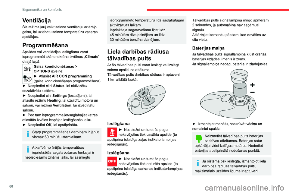 CITROEN C5 AIRCROSS 2022  Lietošanas Instrukcija (in Latvian) 60
Ergonomika un komforts
Ventilācija
Šis režīms ļauj veikt salona ventilāciju ar ārējo 
gaisu, lai uzlabotu salona temperatūru vasaras 
apstākļos.
Programmēšana
Apsildes vai ventilācija